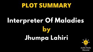 Plot Summary Of Interpreter Of Maladies By Jhumpa Lahiri  Interpreter Of Maladies By Jhumpa Lahiri [upl. by Aniled]