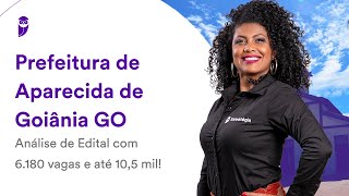 Prefeitura de Aparecida de Goiânia GO Análise de Edital com 6180 vagas e até 105 mil [upl. by Ahtamas]