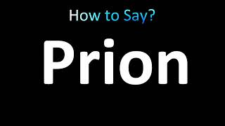 How to Pronounce Prion CORRECTLY [upl. by Scopp745]