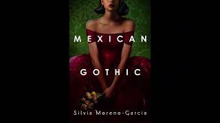 Mexican Gothic by Silvia MorenoGarcia THE FINAL CHAPTER Audiobook Version [upl. by Seessel]