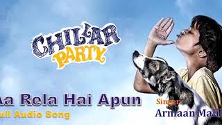 Aa Rela Hai Apun  Full Audio Song  Chillar Party  Armaan Malik [upl. by Aihgn]