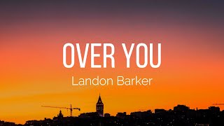 Landon Barker  Over You Lyrics [upl. by Allemahs140]