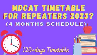 Timetable for Mdcat Repeaters 2023  120 Days Timetable  4 Months Schedule [upl. by Nodarb]