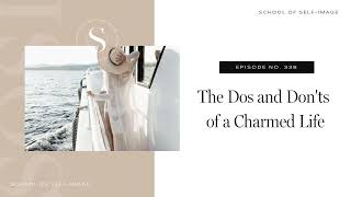 338 The Dos and Donts of a Charmed Life [upl. by Siravat]