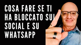 COSA FARE SE TI HA BLOCCATO SUI SOCIAL E SU WHATSAPP [upl. by Mavra]