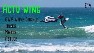 🇫🇷Actuwing Episode 14 Octobre  GWA Dakhla Wave matos astuce [upl. by Oivalf284]