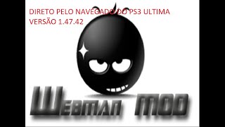 COMO BAIXAR WEBMAN DIRETO PELO PS3 VERSÃO V14742 ULTIMA VERSÃO [upl. by Zarihs405]