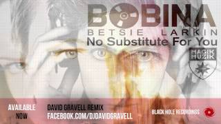 Bobina and Betsie Larkin  No Substitute for You David Gravell Remix [upl. by Tnarg]