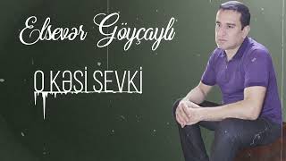 Elsever Goycayli  O Kesi Sevki Yeni 2023 [upl. by Gwenni]