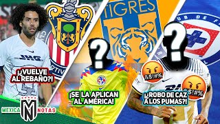 ¡¿Chino Huerta REGRESA A CHIVAS🤔 Tigres PREPARA quotVENGAZAquot vs América😈 Le ROBAN crack a Pumas🤬 [upl. by Skyla]