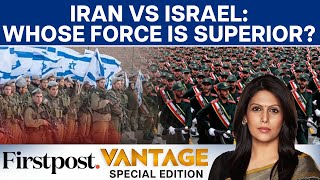 Iran vs Israel Military Comparison Who Has the Upper Hand  Vantage with Palki Sharma [upl. by Stichter]