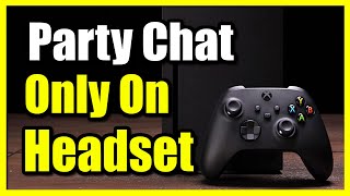 How to Get Party Chat Audio Through Headset Only on Xbox Series X Sound Settings [upl. by Krishnah]