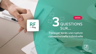 3 Questions sur comment transiger après une rupture conventionnelle individuelle [upl. by Messing]