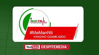 MeManNti with KWADWO ODAME ADDO on NEAT 1009 FM MONDAY 281024 [upl. by Ellyn]