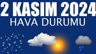 2 Kasım 2024 Hava Durumu Tüm İllerin Hava Durumu [upl. by Layton]