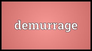 Demurrage Meaning [upl. by Eanil]