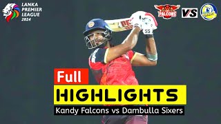 Kandy Falcons vs Dambulla Sixers t20 highlights  lanka premier league 2024 highlights [upl. by Amimej]