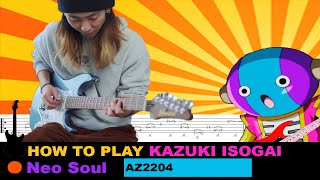 How to play  Neo Soul Guitar  Kazuki Isogai with Ibanez AZ2204  TAB Tutorial [upl. by Ottilie]