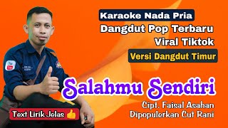 Karaoke Salahmu Sendiri  Cut Rani Nada Pria  Lagu Dangdut Pop Viral Terbaru HD [upl. by Madlen59]