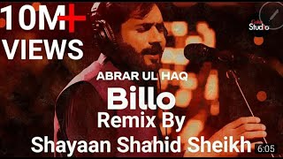 Billo  Abrar ul Haq  Billo De Ghar  Remix by Shayaan Shahid Sheikh Coke Studio New 2021 [upl. by Ativet]