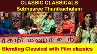 Margazhi Maha Utsavam 2023  CLASSIC CLASSICALS  SUBHASREE THANIKACHALAM [upl. by Wendi]