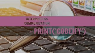 INTERPROCESS COMMUNICATION [upl. by Julee]