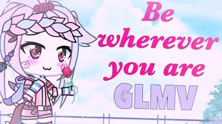 “Be Wherever You Are” Short GLMV  My first ever GLMV and it’s crappy as heck D [upl. by Zina]