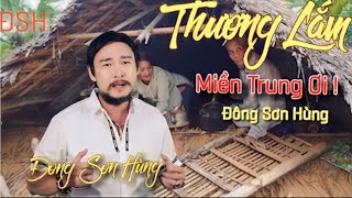 Thương Lắm Miền Trung Ơi  Đông Sơn Hùng  Rơi nước mắt khi nghe [upl. by Loggia]