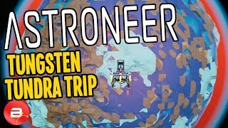 Astroneer CRAFTING Update Trip to Tundra for Tungsten Astroneer 100 Gameplay 3 [upl. by Ekusuy]