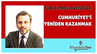 TUNCAY MOLLAVEİSOĞLU  CUMHURİYETİ YENİDEN KAZANMAKquot  Köşe Yazısı Dinle [upl. by Anirdnaxela466]