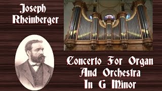 Rheinberger  Concerto For Organ In G Minor Op 177 [upl. by Einimod25]