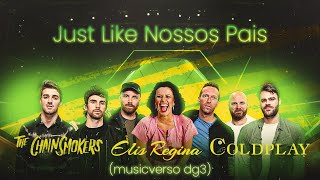 Elis Regina The Chainsmokers amp Coldplay  Just Like Nossos Pais musicverso dg3 [upl. by Eahsed]