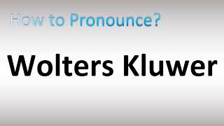 How to Pronounce Wolters Kluwer [upl. by Ely621]