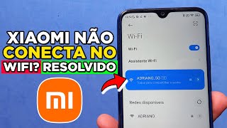 Xiaomi nao CONECTA no WI FI Aprenda 2 Maneiras de Como Resolver Esse Problema Rápido e Fácil [upl. by Essirehc]