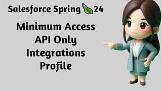 Salesforce Spring 🍃 24 ‐ New Minimum Access  API Only Integrations profile [upl. by Ingaborg781]