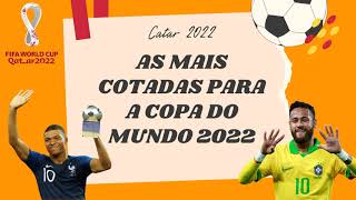 As seleções mais cotadas para a Copa do Mundo 2022 no Catar  Brasil será hexa [upl. by Breana20]