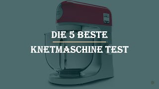 Die 5 Beste Knetmaschine Test 2023 [upl. by Eidahs]