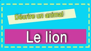 Décrire un animal en français  décrire le lion [upl. by Angelia]