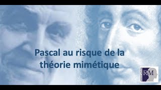 Blaise Pascal au risque de la théorie mimétique [upl. by Aihtekal]