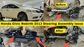 Honda Civic Rebirth 2013 Steering Assembly issue [upl. by Esinehc829]