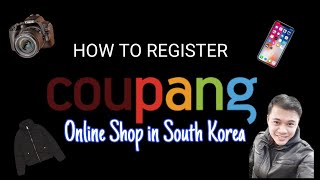 How to Register in Coupang  Online Shop in South Korea [upl. by Eydie585]