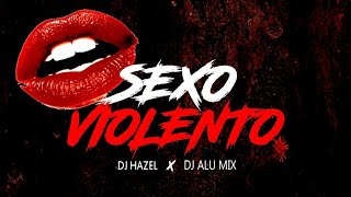 Dj Hazel ft Dj Alu Mix  Sexo Violento PERREO 2K17 [upl. by Eelrihs]