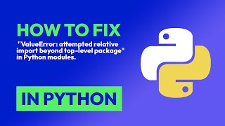 How to fix quotValueError attempted relative import beyond toplevel packagequot  in Python [upl. by Raff]