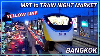 NEW Yellow MRT to Famous Rot Fai Train Night Market Bangkok ตลาดนัดรถไฟ 🇹🇭 Thailand [upl. by Phelps]