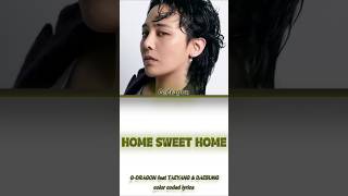 GDRAGON feat TAEYANG amp DAESUNG HOME SWEET HOME color colded lyrics가사colorcodedlyricsgdragon [upl. by Linell]