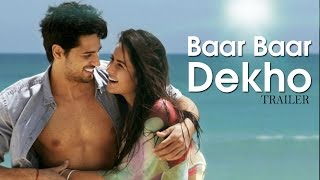 Baar Baar Dekho Official Trailer  Sidharth Malhotra Katrina Kaif  Releases Now [upl. by Patt]