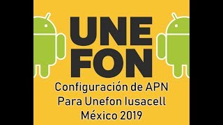 Como configurar el APN de UNEFON IUSACELL México 2021 Red 4G LTE Datos [upl. by Byram]