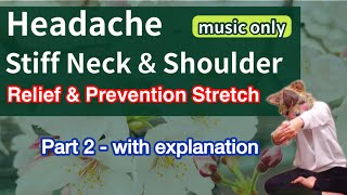 Headache Stiff Neck and Shoulder Relief amp Prevention Stretch Part2  With Explanation  Music Only [upl. by Ixela]