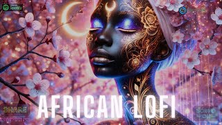 🌊african lofi  chill afrobeats mix to study relax sleep [upl. by Molton]