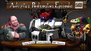 Adeptus Podcastus  A Warhammer 40000 Podcast  Episode 163 Ft Chris Peach [upl. by Okiam]